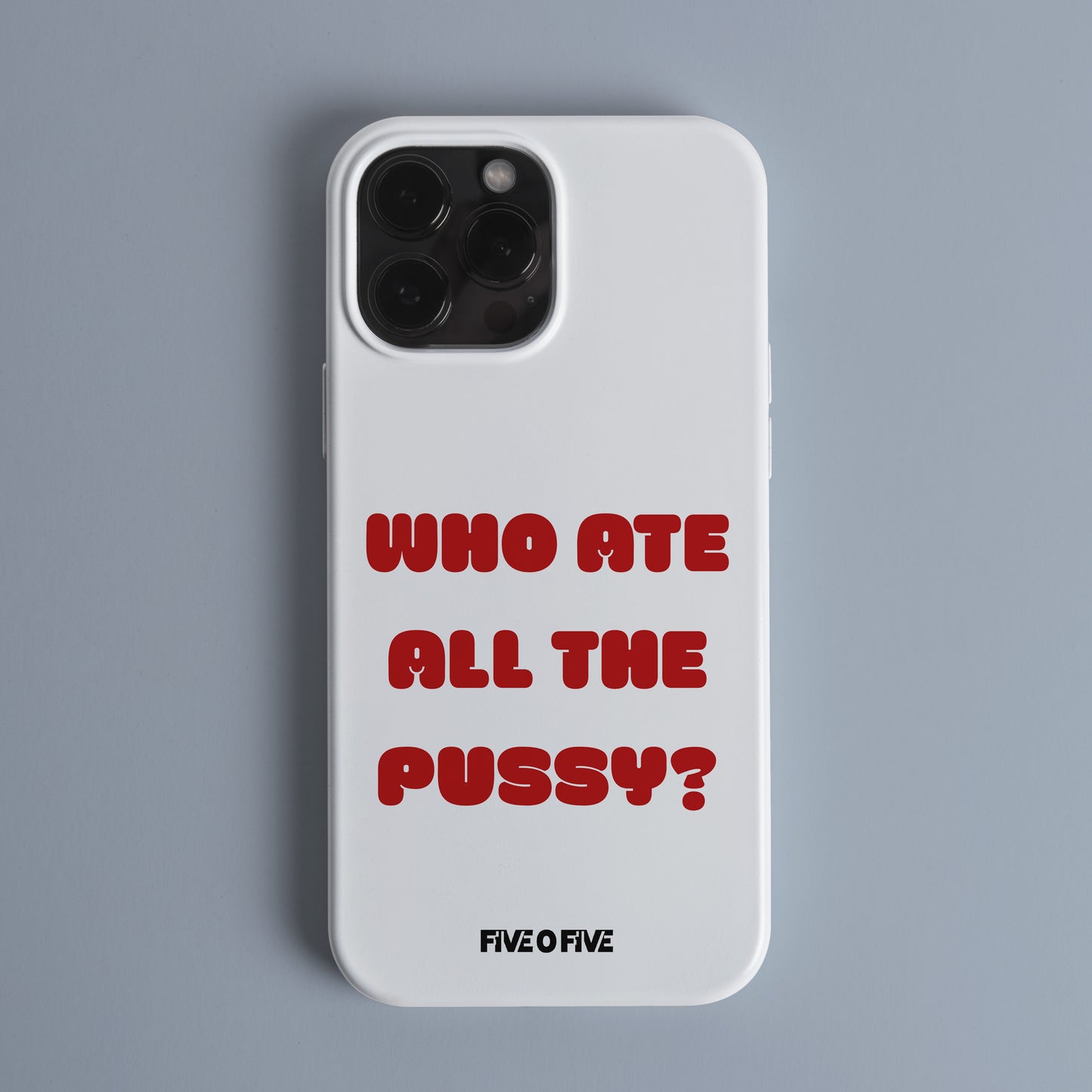 Who ate all the Pus*y MEME Telefon Kılıf (Android/IOS Uyumlu)