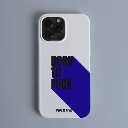 BORN TO F*CK Telefon Kılıf (Android/IOS Uyumlu)