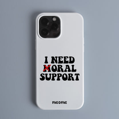 I Need Moral Support MEME Telefon Kılıf (Android/IOS Uyumlu)