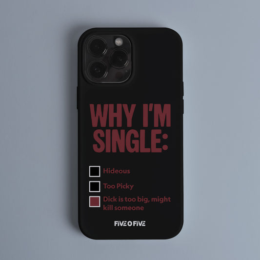 Why Im Single MEME Telefon Kılıf (Android/IOS Uyumlu)