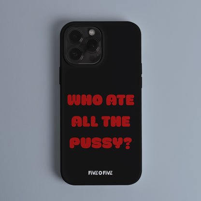 Who ate all the Pus*y MEME Telefon Kılıf (Android/IOS Uyumlu)